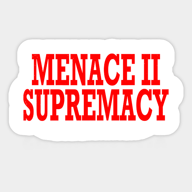 Supremacy Authority Menace Harm Trouble Protest Resist T Shirt Sticker by wonderlandtshirt